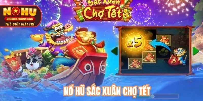 Nổ Hũ Sắc Xuân Chợ Tết