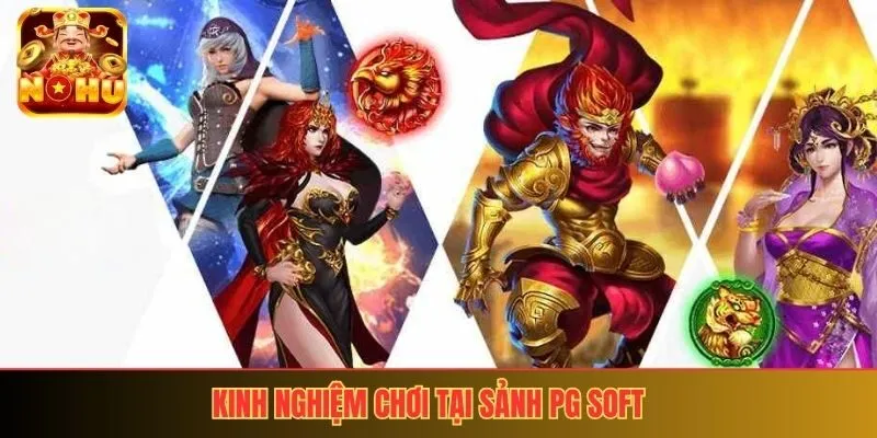 Kinh nghiệm chơi tại sảnh PG Soft